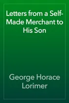 Letters from a Self-Made Merchant to His Son